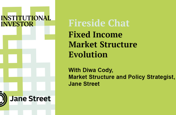 Fireside Chat: Fixed Income Market Structure Evolution