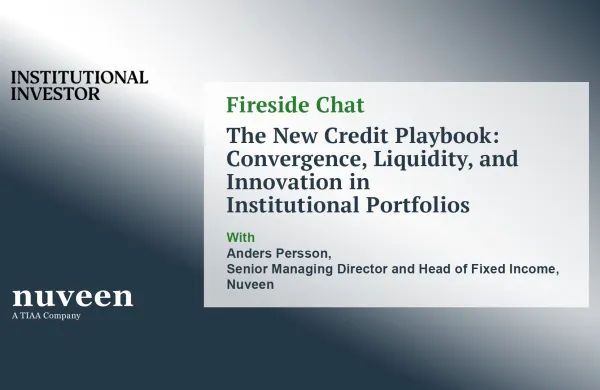 Fireside Chat- The New Credit Playbook: Convergence, Liquidity, and Innovation in Institutional Portfolios